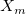X_m\ 
