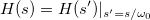H(s)= H(s')|_{s'=s/\omega_0}