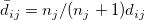 \bar{d}_{ij}=n_j/(n_j+1)d_{ij}