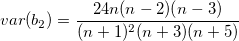 var(b_2)=\frac{24n(n-2)(n-3)}{(n+1)^2(n+3)(n+5)}