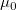\mu_0\,\!