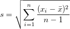 s=\sqrt{\sum_{i=1}^n \frac{(x_i-\bar{x})^2}{n-1}}
