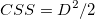 CSS=D^2/2