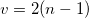 v = 2(n-1)