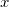 x\,\!
