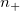 n_{+}\,\!