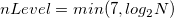 nLevel=min(7,log_{2} N)