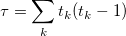 \tau = \sum_{k} t_k (t_k-1)\;