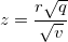  z=\frac{r\sqrt{q}}{\sqrt{v}} 