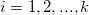 i=1,2,...,k\,\!