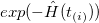 exp(-\hat H(t_{(i)}))