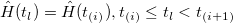 \hat H(t_l)=\hat H(t_{(i)}),t_{(i)}\leq t_l<t_{(i+1)}