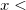  x< \,\! 