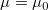 \mu =\mu _0\,\!