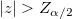 \left| z\right| >Z_{\alpha /2}