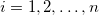 i=1,2,\ldots ,n
