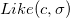 Like(c,\sigma) \,\!