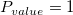 P_{value}=1\!