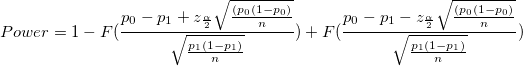 Power =1-F(\frac{p_0-p_1+z_{\alpha/2 }\sqrt{(p_0(1-p_0) / n) }}{\sqrt{p_1(1-p_1)/n}})+F(\frac{p_0-p_1-z_{\alpha/2 }\sqrt{(p_0(1-p_0) / n) }}{\sqrt{p_1(1-p_1)/n}})