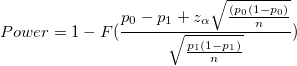 Power =1-F(\frac{p_0-p_1+z_{\alpha }\sqrt{(p_0(1-p_0) / n) }}{\sqrt{p_1(1-p_1)/n}})