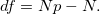 df = Np-N.