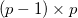 (p-1)\times p