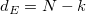 d_E = N-k