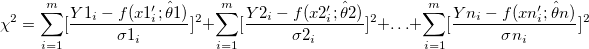\chi ^2=\sum_{i=1}^m[\frac{Y1_i-f(x1_i^{\prime };\hat \theta 1)}{\sigma 1_i}]^2+\sum_{i=1}^m[\frac{Y2_i-f(x2_i^{\prime };\hat \theta 2)}{\sigma 2_i}]^2+\ldots +\sum_{i=1}^m[\frac{Yn_i-f(xn_i^{\prime };\hat \theta n)}{\sigma n_i}]^2