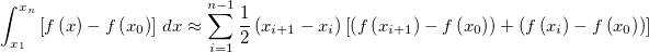 \int _{x_1}^{x_n} \left[f \left( x \right)-f \left( x_0 \right) \right] \,dx \approx \sum _{i=1}^{n-1} \frac{1}{2} \left( x_{i+1} -x_i \right) \left[ \left( f \left( x_{i+1} \right) -f \left( x_0 \right) \right) + \left( f \left( x_i \right) -f \left( x_0 \right) \right) \right]