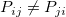 P_{ij} \ne P_{ji}