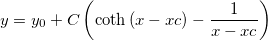 y=y_0+C\left( \coth \left( x-xc\right) -\frac 1{x-xc}\right) 