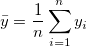 \bar y=\frac {1}{n}\sum_{i=1}^ny_i