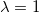 \lambda=1
