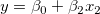 y=\beta _0+\beta _2x_2\,\!