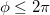 \phi\le2\pi