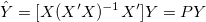 \hat{Y}=[X(X'X)^{-1}X']Y=PY