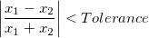 \left | \frac{x_1-x_2}{x_1+x_2} \right | < 許容値