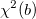 \chi ^2(b)
