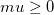 mu \ge 0