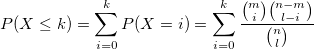 P(X\leq k)=\sum_{i=0}^kP(X=i)=\sum_{i=0}^k\frac {{m \choose i}{n-m \choose l-i}  }{{n \choose l} }