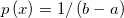 p\left(x \right ) = 1/\left(b-a \right )