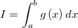 I = \int_{a}^{b}g\left ( x \right )dx