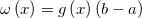 \omega \left (x \right ) = g \left(x \right )\left(b-a \right )
