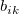 b_{ik}