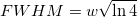 FWHM = w\sqrt{\ln{4}}
