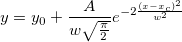 y = y_0 + \frac{A}{w\sqrt{\frac{\pi}{2}}}e^{-2\frac{(x-x_c)^2}{w^2}}