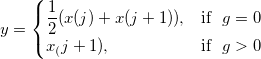 y = 
\begin{cases} 
 \frac 12(x(j)+x(j+1)),& \mbox{if }\ g=0 \\
  x_(j+1),& \mbox{if }\ g>0
\end{cases}