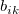 b_{ik}