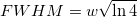 FWHM = w\sqrt{\ln{4}}