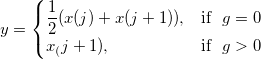 y = 
\begin{cases} 
 \frac 12(x(j)+x(j+1)),& \mbox{if }\ g=0 \\
  x_(j+1),& \mbox{if }\ g>0
\end{cases}